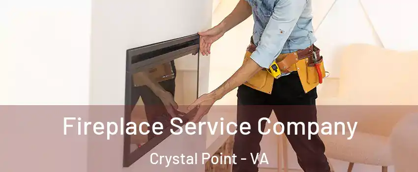 Fireplace Service Company Crystal Point - VA