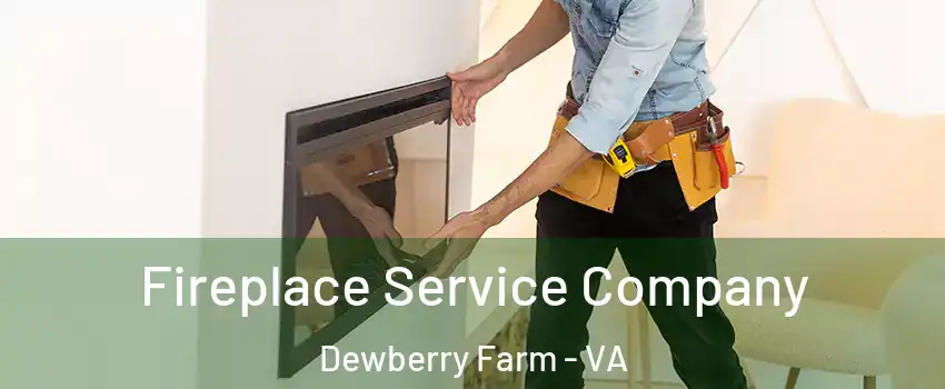 Fireplace Service Company Dewberry Farm - VA