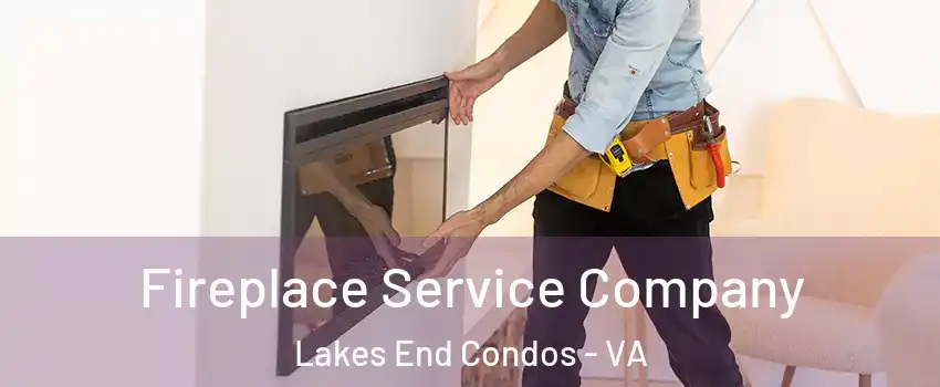 Fireplace Service Company Lakes End Condos - VA