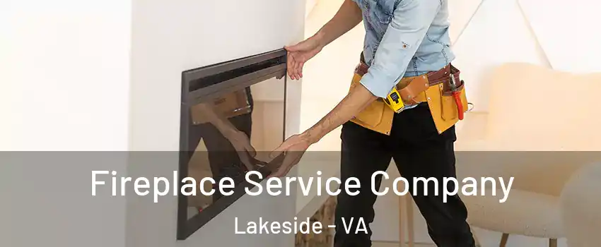 Fireplace Service Company Lakeside - VA