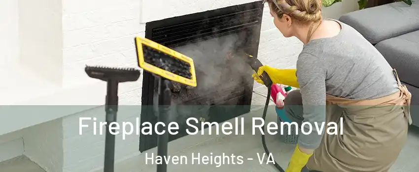 Fireplace Smell Removal Haven Heights - VA
