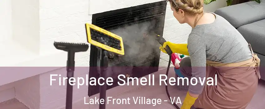 Fireplace Smell Removal Lake Front Village - VA