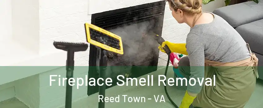 Fireplace Smell Removal Reed Town - VA
