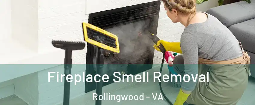 Fireplace Smell Removal Rollingwood - VA