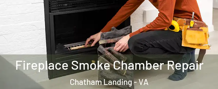 Fireplace Smoke Chamber Repair Chatham Landing - VA