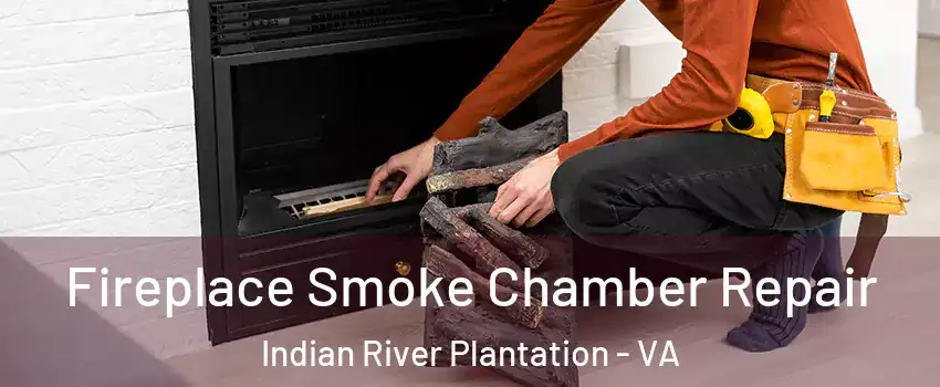 Fireplace Smoke Chamber Repair Indian River Plantation - VA