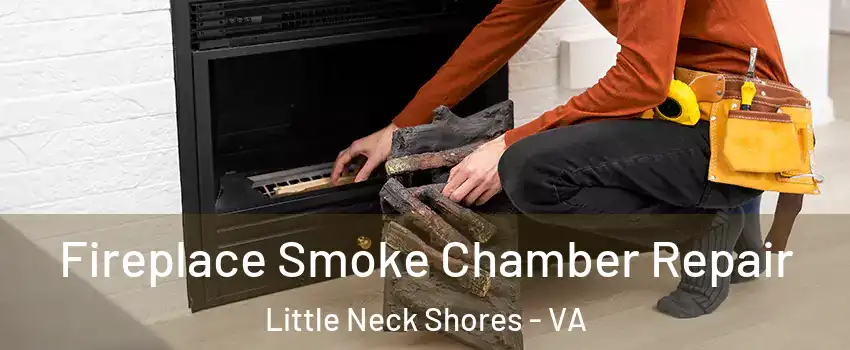 Fireplace Smoke Chamber Repair Little Neck Shores - VA