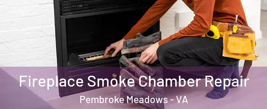 Fireplace Smoke Chamber Repair Pembroke Meadows - VA