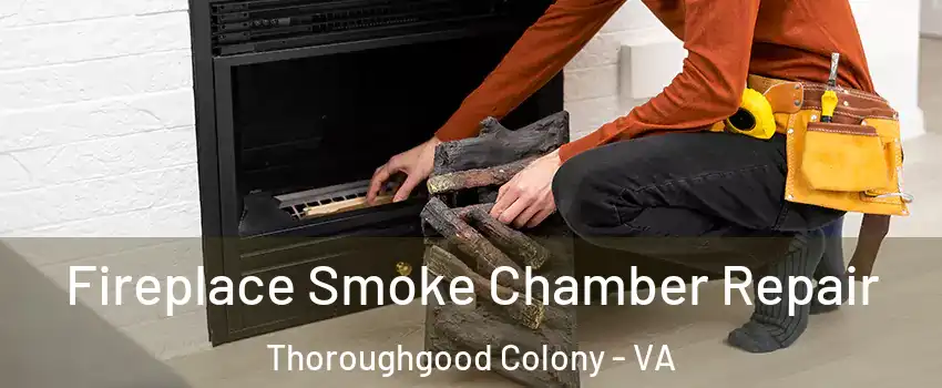 Fireplace Smoke Chamber Repair Thoroughgood Colony - VA