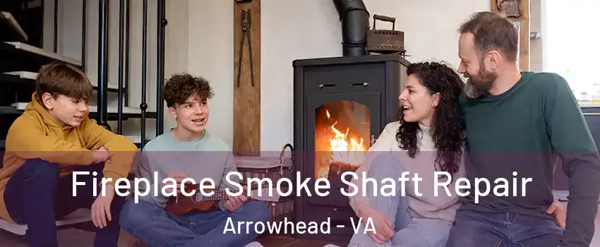 Fireplace Smoke Shaft Repair Arrowhead - VA