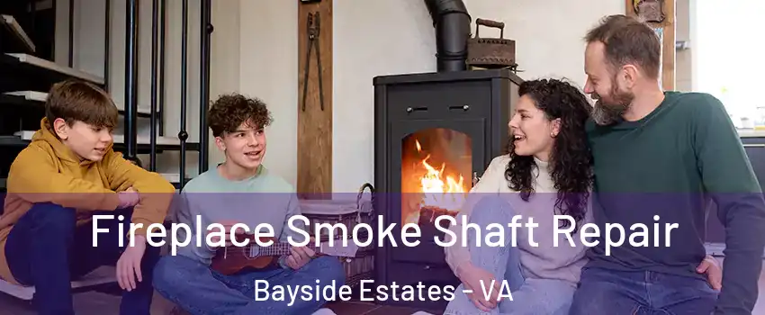 Fireplace Smoke Shaft Repair Bayside Estates - VA