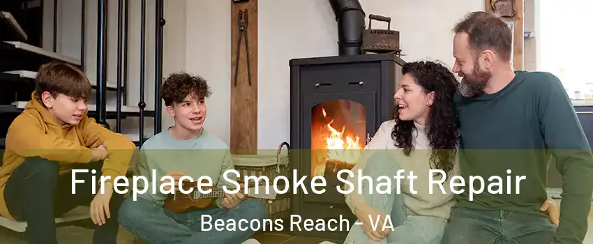 Fireplace Smoke Shaft Repair Beacons Reach - VA