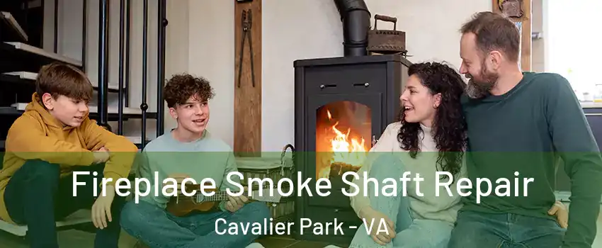 Fireplace Smoke Shaft Repair Cavalier Park - VA