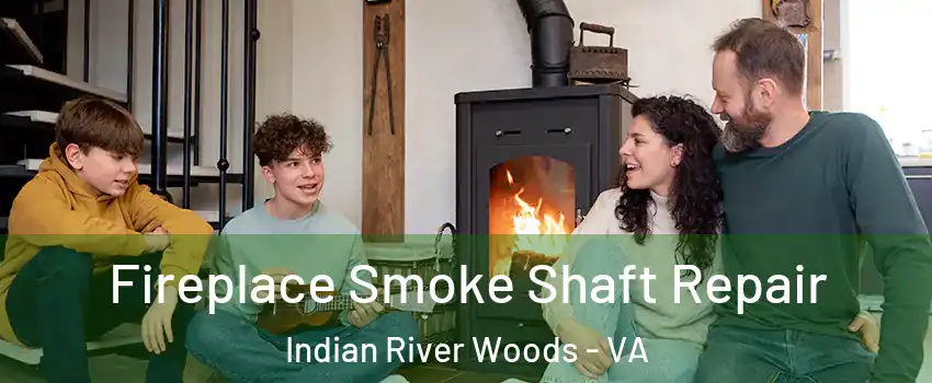 Fireplace Smoke Shaft Repair Indian River Woods - VA