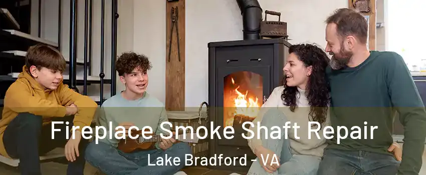 Fireplace Smoke Shaft Repair Lake Bradford - VA