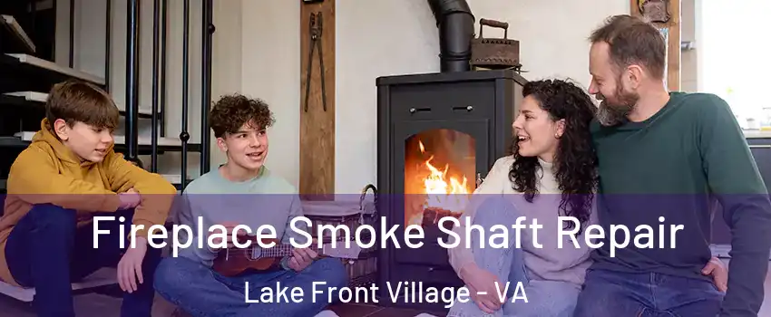 Fireplace Smoke Shaft Repair Lake Front Village - VA
