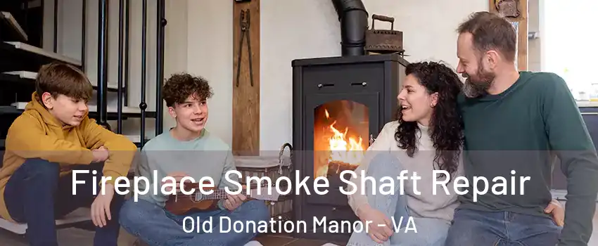 Fireplace Smoke Shaft Repair Old Donation Manor - VA