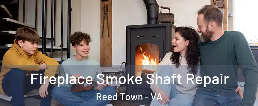 Fireplace Smoke Shaft Repair Reed Town - VA
