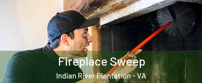 Fireplace Sweep Indian River Plantation - VA