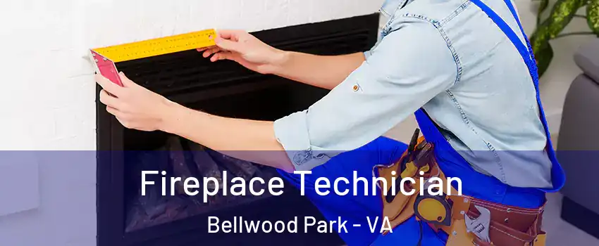 Fireplace Technician Bellwood Park - VA