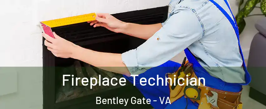 Fireplace Technician Bentley Gate - VA