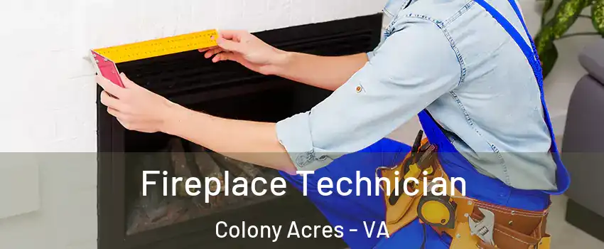 Fireplace Technician Colony Acres - VA