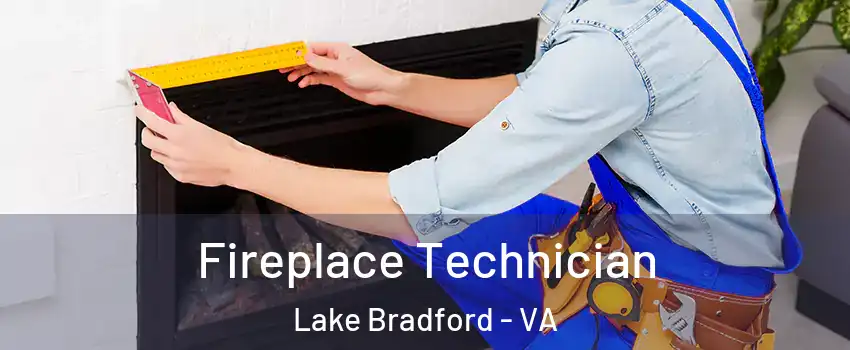 Fireplace Technician Lake Bradford - VA