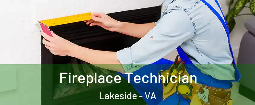 Fireplace Technician Lakeside - VA