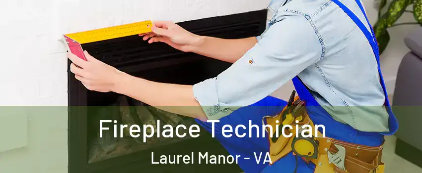 Fireplace Technician Laurel Manor - VA