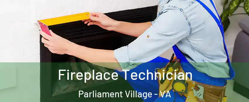 Fireplace Technician Parliament Village - VA