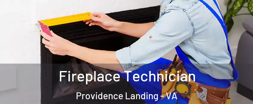 Fireplace Technician Providence Landing - VA