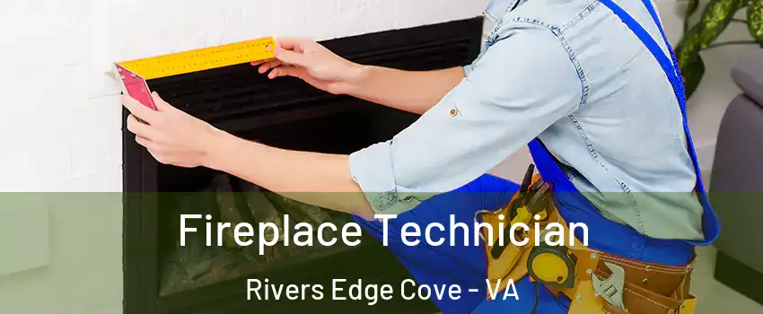Fireplace Technician Rivers Edge Cove - VA