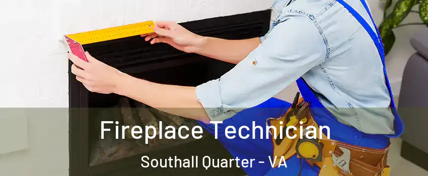 Fireplace Technician Southall Quarter - VA