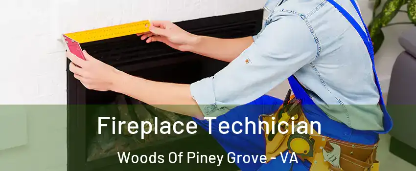 Fireplace Technician Woods Of Piney Grove - VA