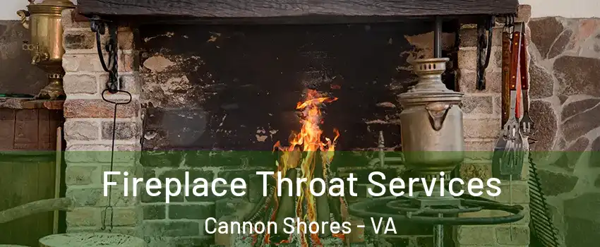 Fireplace Throat Services Cannon Shores - VA