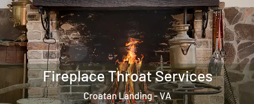 Fireplace Throat Services Croatan Landing - VA