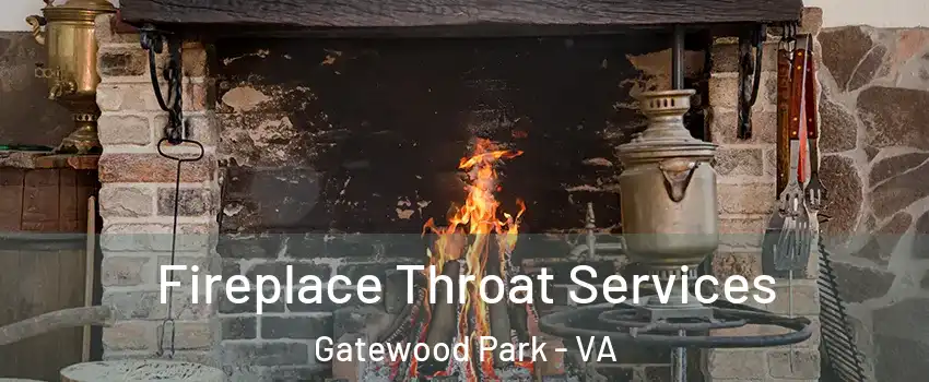 Fireplace Throat Services Gatewood Park - VA
