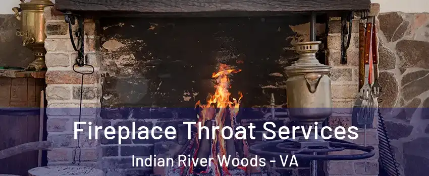 Fireplace Throat Services Indian River Woods - VA
