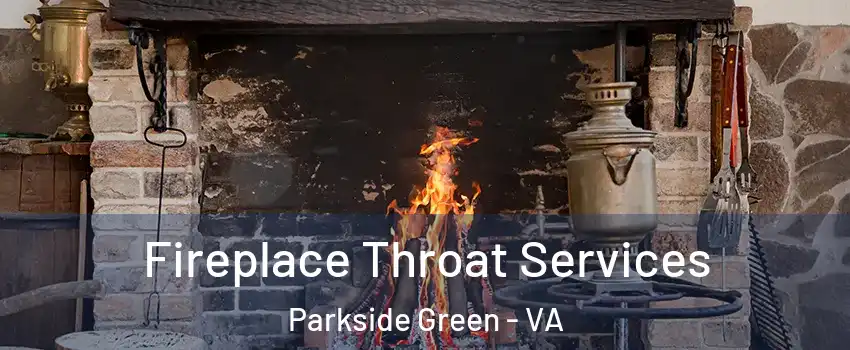 Fireplace Throat Services Parkside Green - VA