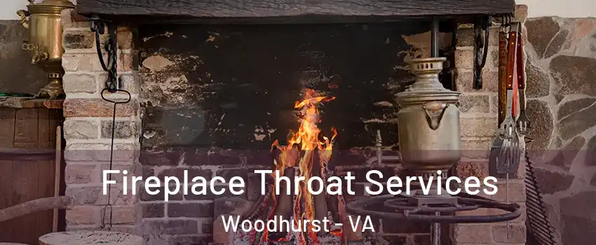 Fireplace Throat Services Woodhurst - VA