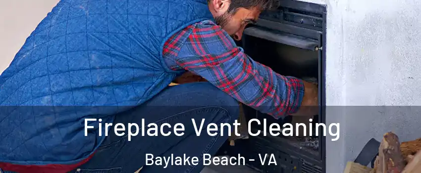 Fireplace Vent Cleaning Baylake Beach - VA