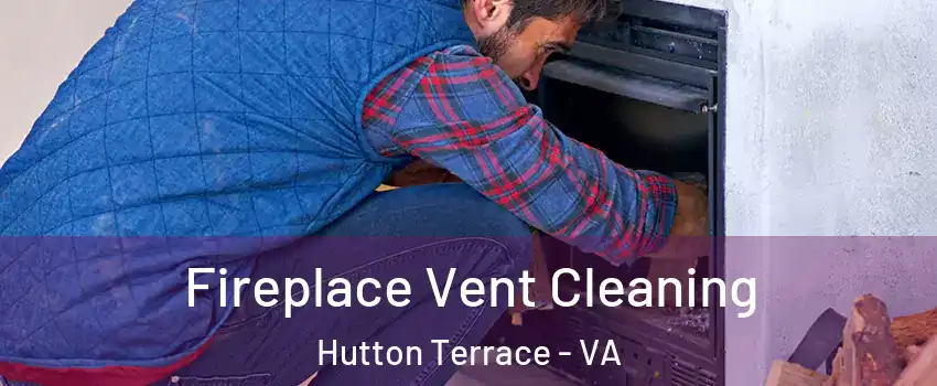 Fireplace Vent Cleaning Hutton Terrace - VA