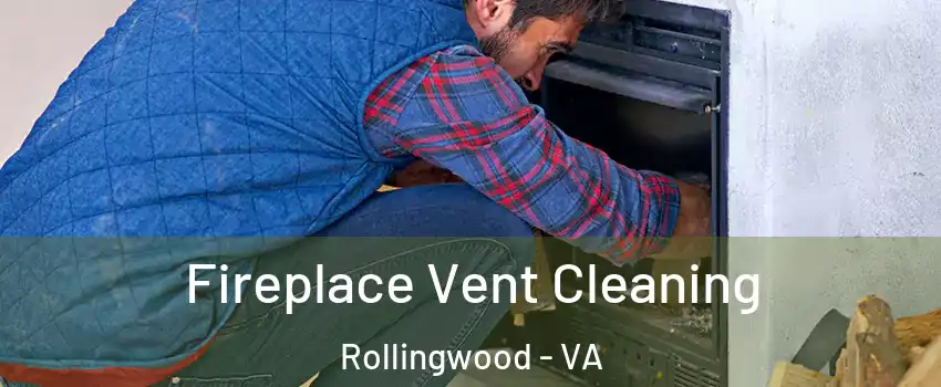 Fireplace Vent Cleaning Rollingwood - VA