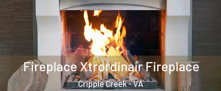 Fireplace Xtrordinair Fireplace Cripple Creek - VA