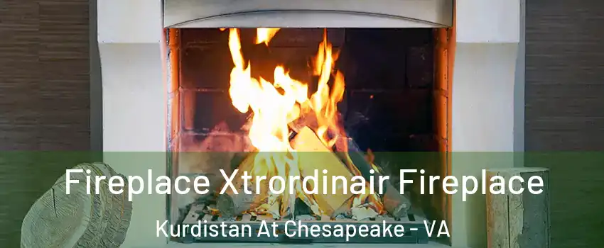 Fireplace Xtrordinair Fireplace Kurdistan At Chesapeake - VA