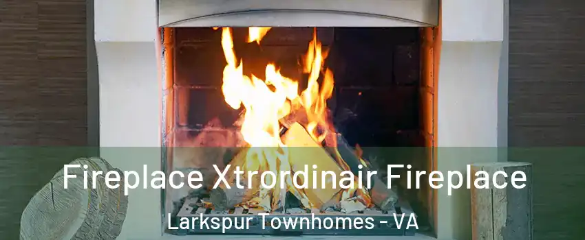 Fireplace Xtrordinair Fireplace Larkspur Townhomes - VA