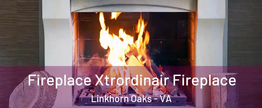 Fireplace Xtrordinair Fireplace Linkhorn Oaks - VA