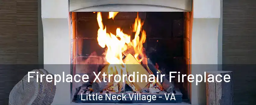 Fireplace Xtrordinair Fireplace Little Neck Village - VA