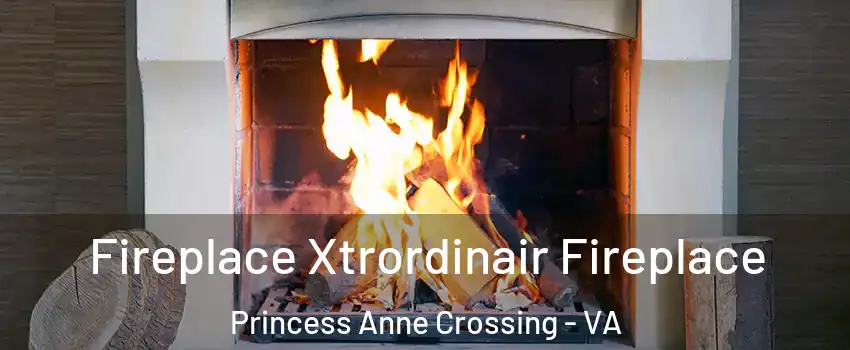 Fireplace Xtrordinair Fireplace Princess Anne Crossing - VA