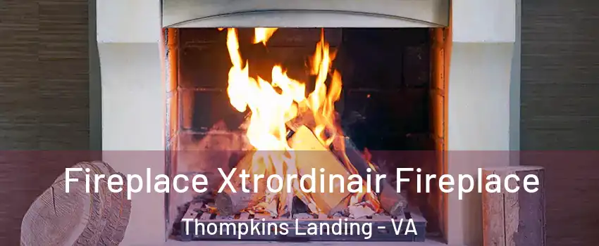 Fireplace Xtrordinair Fireplace Thompkins Landing - VA
